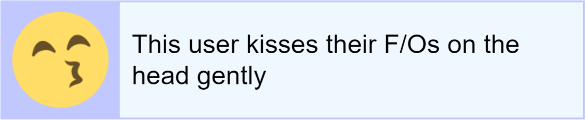 This user kisses their F/Os on the head gently
